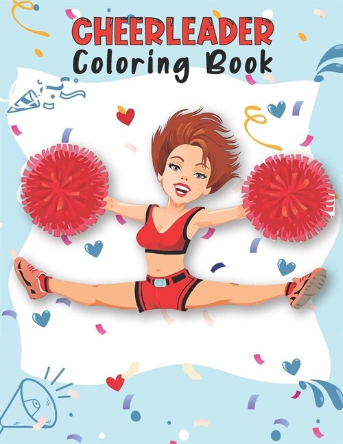 Cheerleader Coloring Book: Unique Cheerleading Coloring Book For Preschoolers School Going Toddlers Girls Teens Boys Ages 4-12. Perfect Gift For (Paperback)