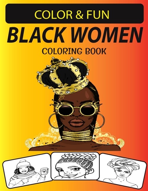 Black Women Coloring Book: Coloring Book Is Scientifically Proven to Help You Relieve Anxiety, Stress & Practice Mindfulness. (Paperback)