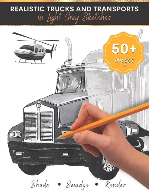 Trucks and Transportation Book for Kids and Teens: Realistic Drawing of Things That Go in Light Grey Sketches (Paperback)