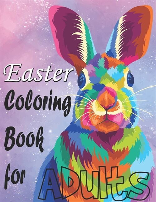 Easter Coloring Book for Adults.: Spring Adult Coloring Book, Adorable Easter Bunnies, Beautiful Easter Eggs. (Paperback)