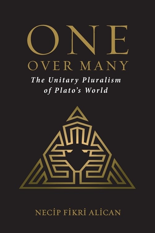 One Over Many: The Unitary Pluralism of Platos World (Paperback)