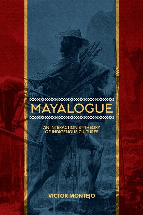 Mayalogue: An Interactionist Theory of Indigenous Cultures (Paperback)