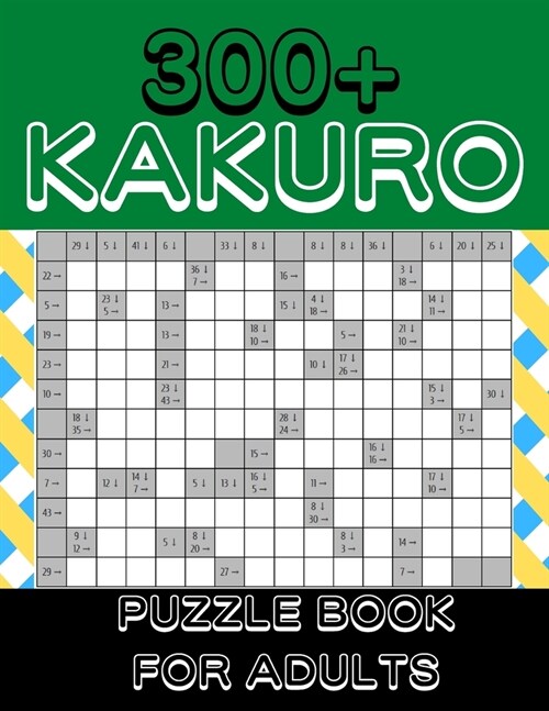 Kakuro Puzzle Book For Adults: 300+ Logic Puzzles, Cross Sums Puzzle Book (Paperback)