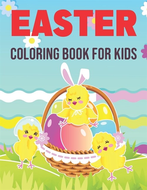 Easter Coloring Book for Kids: A cute collection of easy and fun coloring pages with Bunnies, Eggs and Flowers Perfect gift for toddlers and preschoo (Paperback)