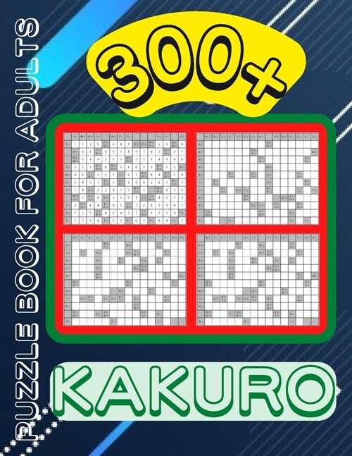 Kakuro Puzzle Book For Adults: 300+ Logic Puzzles, Cross Sums Puzzle Book (Paperback)