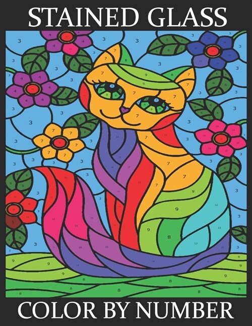 Stained Glass Color By Number: An Adult Color by Number Coloring Book Large Print with Fun, Easy, Simple, Animals, Flowers Designs and more (Color by (Paperback)