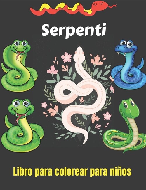 SERPENTI Libro da colorare per bambini: Un simpatico libro da colorare di serpenti per bambini e bambini! Una collezione unica di pagine da colorare d (Paperback)