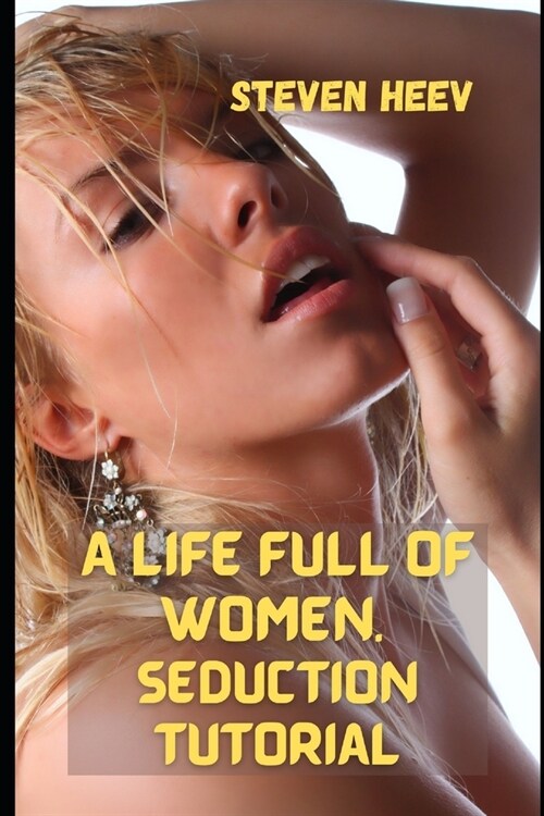A life full of women. Seduction Tutorial (Paperback)