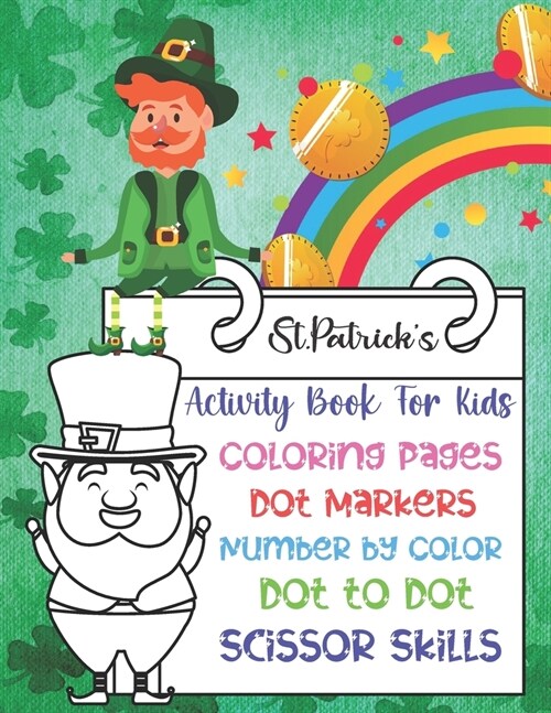 St. Patricks Activity Book For Kids: Super Cute And Funny St. Patricks Day Activity Coloring Book for Kids, Toddler And Preschool... Coloring Pages (Paperback)