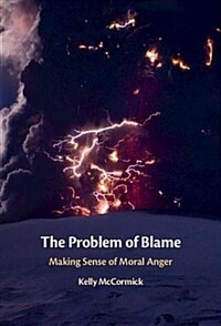 The problem of blame : making sense of moral anger