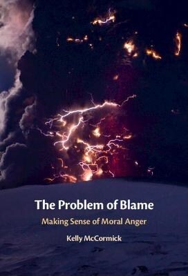 The Problem of Blame : Making Sense of Moral Anger (Hardcover, New ed)