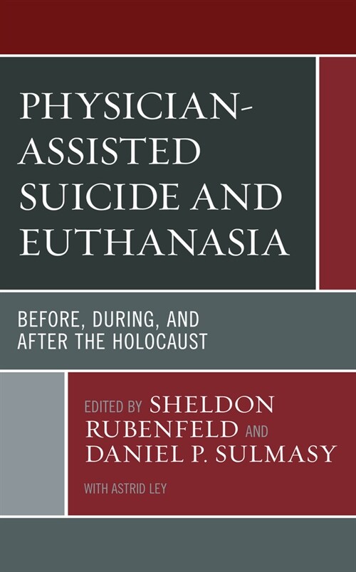 Physician-Assisted Suicide and Euthanasia: Before, During, and After the Holocaust (Paperback)