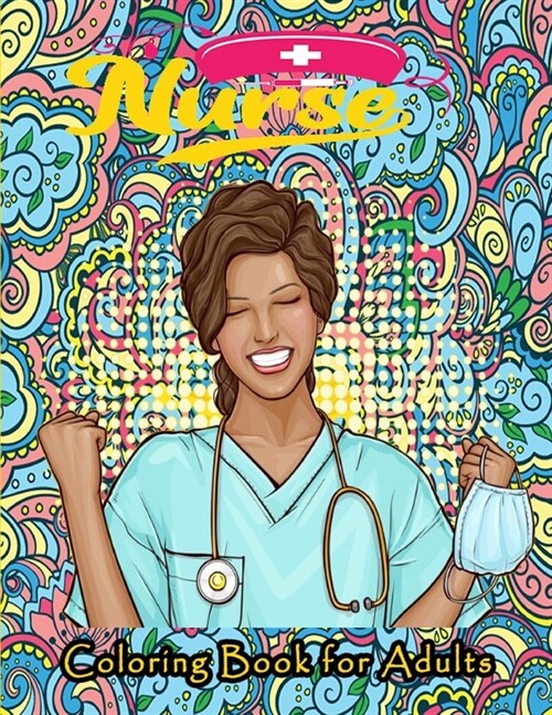 Nurse Coloring Book for Adults: Swear Word Coloring Book for Adults with Nursing Related Cussing ... gift for (Graduation, Appreciation and Retirement (Paperback)