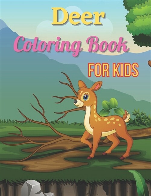 Deer Coloring Book for Kids: Cute Lovely Funny Coloring Book for Deer Animal Lovers - Fun Deer Amazing Coloring Book for Child Boys Girls Ages 2-4 (Paperback)