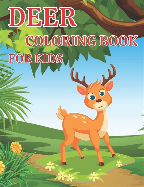 Deer Coloring Book For Kids: Deer Coloring book for kids. 35+ Funny animal designs to color for kids (and adults) The Deer Coloring Books. (Paperback)