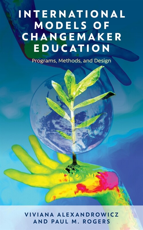 International Models of Changemaker Education: Programs, Methods, and Design (Paperback)