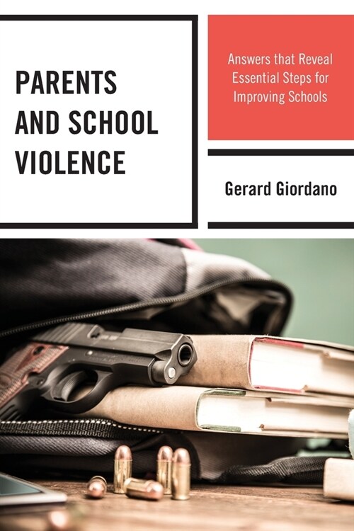Parents and School Violence: Answers That Reveal Essential Steps for Improving Schools (Paperback)