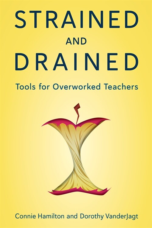 Strained and Drained: Tools for Overworked Teachers (Paperback)