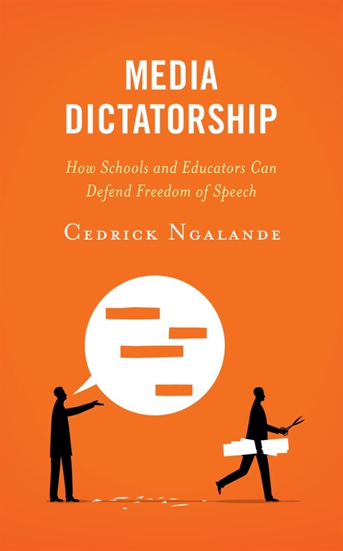 Media Dictatorship: How Schools and Educators Can Defend Freedom of Speech (Hardcover)