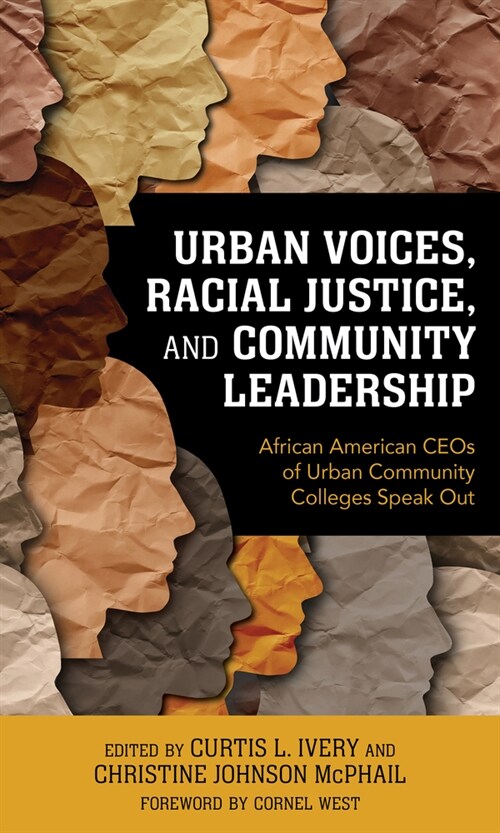 Urban Voices, Racial Justice, and Community Leadership: African American Ceos of Urban Community Colleges Speak Out (Hardcover)