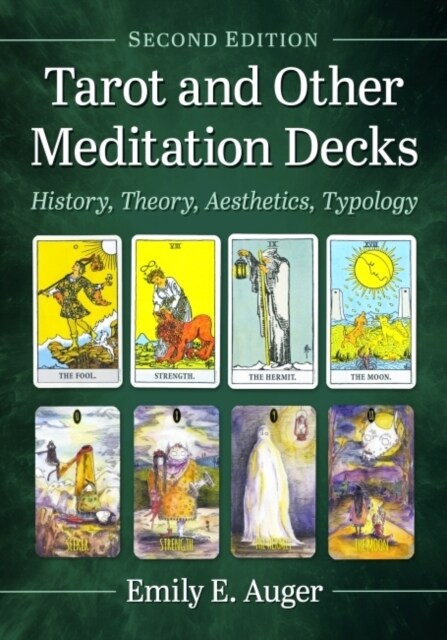 Tarot and Other Meditation Decks: History, Theory, Aesthetics, Typology, 2D Ed. (Paperback)