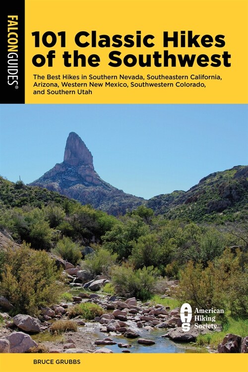 101 Classic Hikes of the Southwest: The Best Hikes in Southern Nevada, Southeastern California, Arizona, Western New Mexico, Southwestern Colorado, an (Paperback)