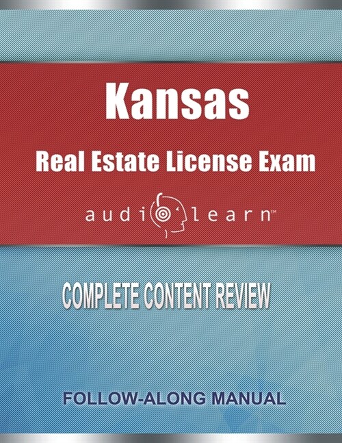 Kansas Real Estate License Exam AudioLearn: Complete Audio Review for the Real Estate License Examination in Kansas! (Paperback)