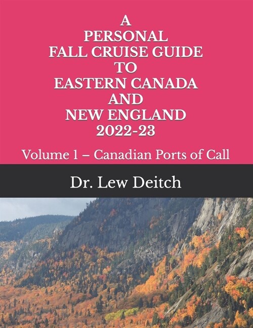 A Personal Fall Cruise Guide to Eastern Canada and New England 2022-23: Volume 1 - Canadian Ports of Call (Paperback)