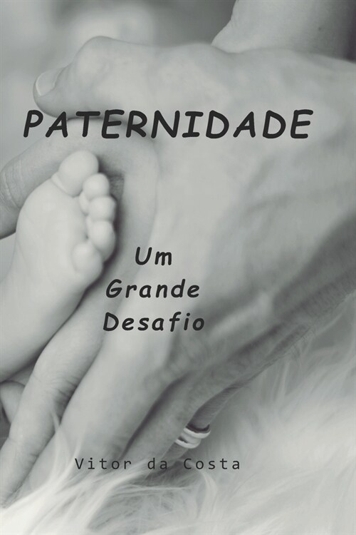 Paternidade: Um grande desafio (Paperback)