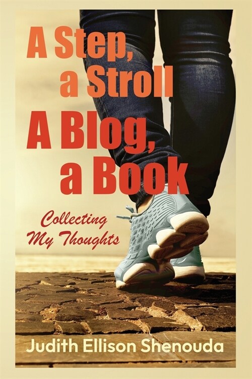 A Step, a Stroll, a Blog, a Book: Collecting My Thoughts (Paperback)