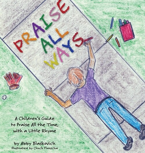 Praise All Ways: A Childrens Guide to Praise All the Time, with a Little Rhyme (Hardcover)