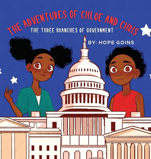 The Adventures of Chloe and Chris: The Three Branches of Government (Hardcover)