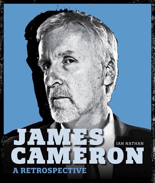 James Cameron : A Retrospective (Hardcover)