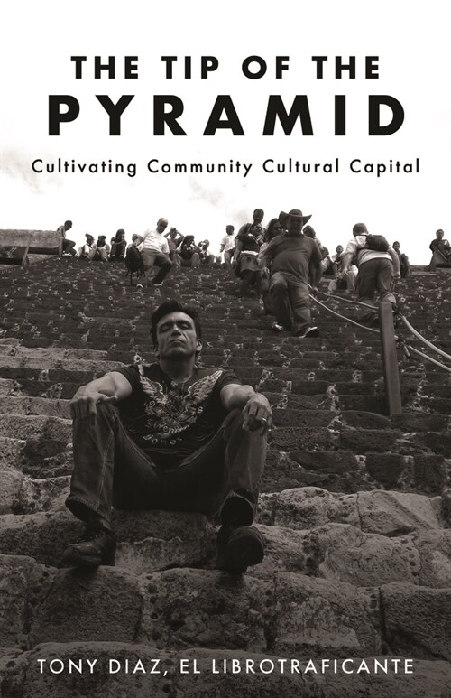 The Tip of the Pyramid: Cultivating Community Cultural Capital (Paperback)