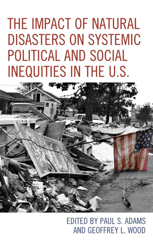 The Impact of Natural Disasters on Systemic Political and Social Inequities in the U.S. (Paperback)