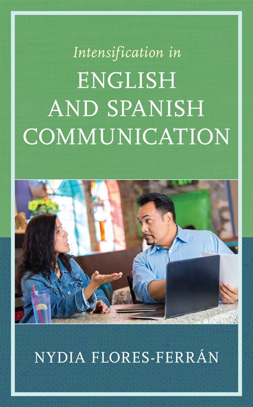 Intensification in English and Spanish Communication (Hardcover)