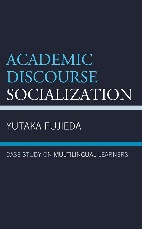 Academic Discourse Socialization: Case Study on Multilingual Learners (Hardcover)