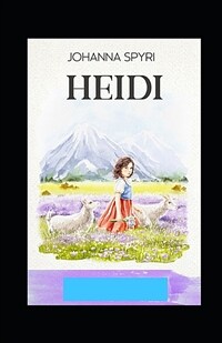 Heidi (A classics novel by Johanna Spyri with orignal illustrations) (Paperback)