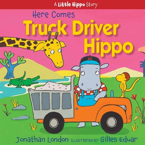 Here Comes Truck Driver Hippo (Hardcover)