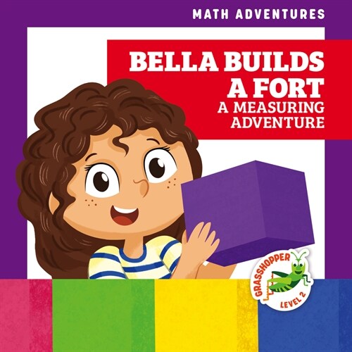 Bella Builds a Fort: A Measuring Adventure (Library Binding)