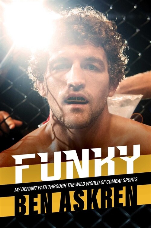 Funky: My Defiant Path Through the Wild World of Combat Sports (Hardcover)