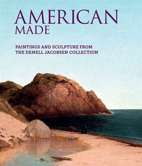 American Made : Paintings & Sculpture from the Demell Jacobsen Collection (Hardcover)