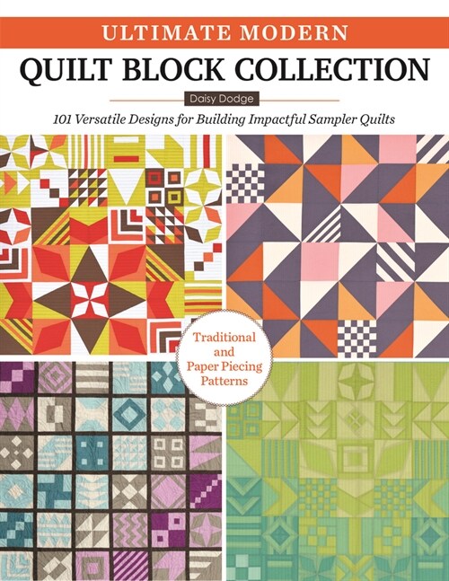 Ultimate Modern Quilt Block Collection: 113 Designs for Making Beautiful and Stylish Quilts (Paperback)