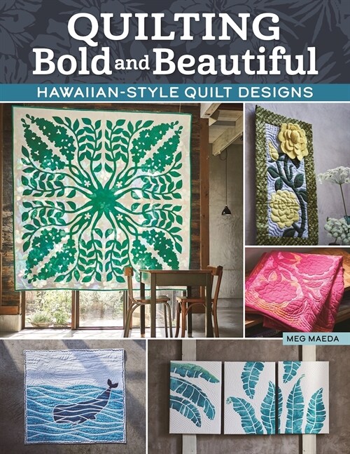 Quilting Bold and Beautiful: Hawaiian-Style Quilt Designs (Paperback)