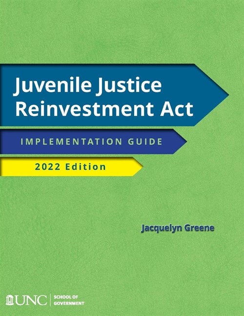 Juvenile Justice Reinvestment ACT: Implementation Guide, 2022 Edition (Paperback)