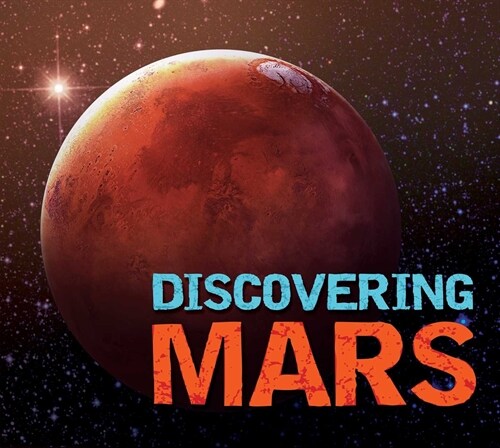 Discovering Mars: The Ultimate Guide to the Red Planet (Hardcover)