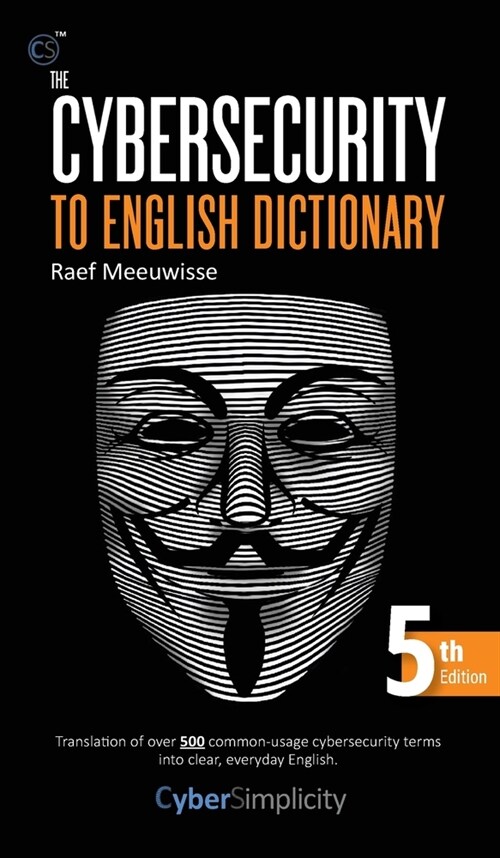The Cybersecurity to English Dictionary: 5th Edition (Hardcover)