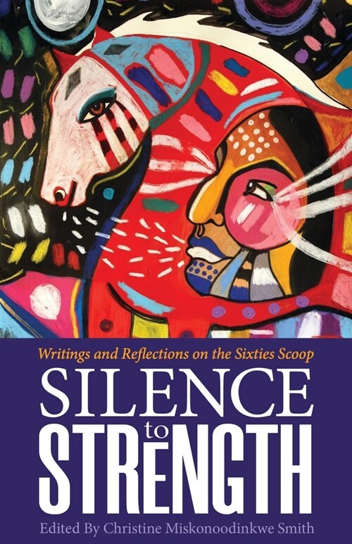 Silence to Strength: Writings and Reflections on the 60s Scoop (Paperback)
