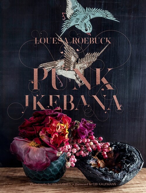 Punk Ikebana: Reimagining the Art of Floral Design (Hardcover)