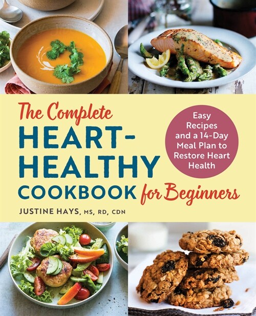 The Complete Heart-Healthy Cookbook for Beginners: Easy Recipes and a 14-Day Meal Plan to Restore Heart Health (Paperback)